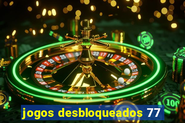 jogos desbloqueados 77